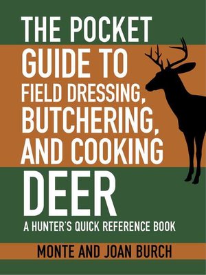 The Pocket Guide to Field Dressing, Butchering, and Cooking Deer: a Hunter's Quick Reference Book - ebook